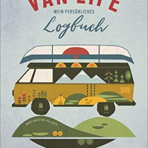 VAN LIFE. Mein persönliches Logbuch. Das Einschreibebuch für dein Van-Abenteuer.