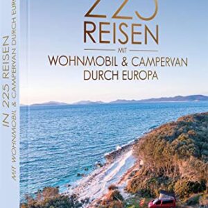 National Geographic Reise Bildband – In 225 Reisen mit Wohnmobil und Campervan durch Europa: Legendäre Roadtrips und Traumziele für Camper.