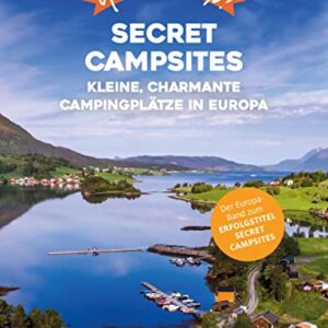 Yes we camp! Secret Campsites (Europa): Kleine, charmante Campingplätze in Europa (PiNCAMP powered by ADAC)