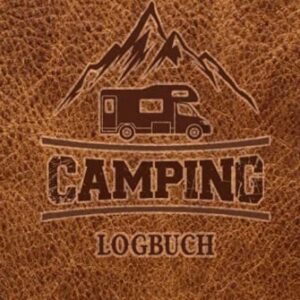 Camping Logbuch: Wohnwagen Reisetagebuch - Camper Wohnmobil Reise Logbuch: Camping Notizbuch - Tolles vorgedrucktes Logbuch - 60 Doppelseiten um seine ... | ca. DIN A5 | Geschenk für Camper
